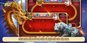 Cách chơi Rồng hổ đơn giản và hiệu quả cho tân binh