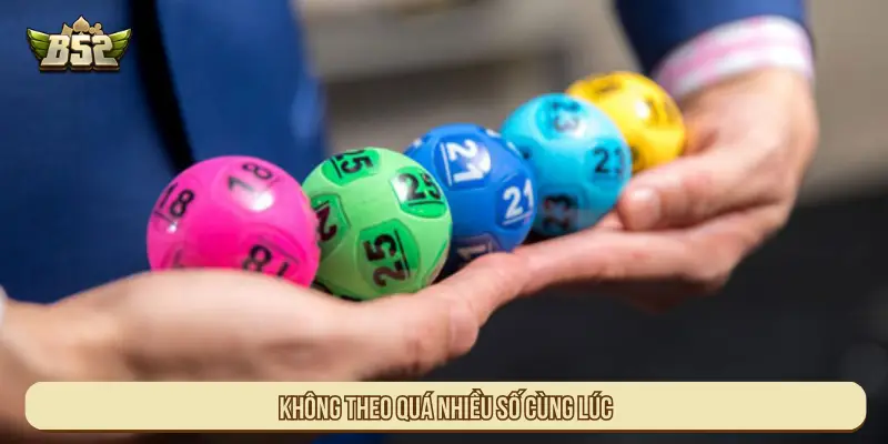 Không theo quá nhiều số cùng lúc