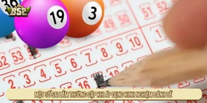 Một số sai lầm thường gặp khi áp dụng kinh nghiệm đánh đề