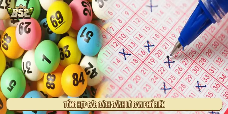 Tổng hợp các cách đánh lô gan phổ biến