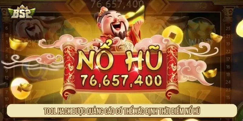 Tool hack được quảng cáo có thể xác định thời điểm nổ hũ